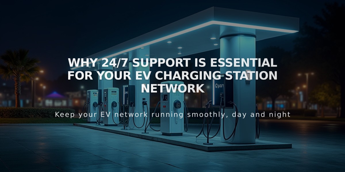 Why 24/7 Support is Essential for Your EV Charging Station Network