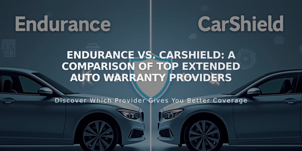 Endurance vs. CarShield: A Comparison of Top Extended Auto Warranty Providers