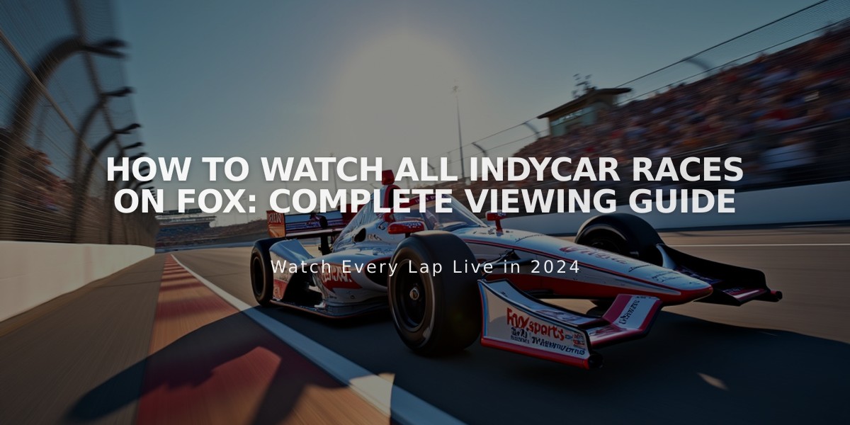 How to Watch All IndyCar Races on FOX: Complete Viewing Guide