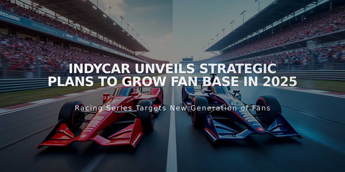 IndyCar Unveils Strategic Plans to Grow Fan Base in 2025