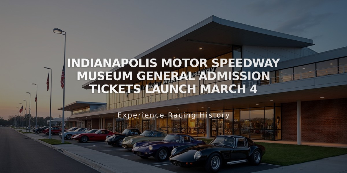 Indianapolis Motor Speedway Museum General Admission Tickets Launch March 4