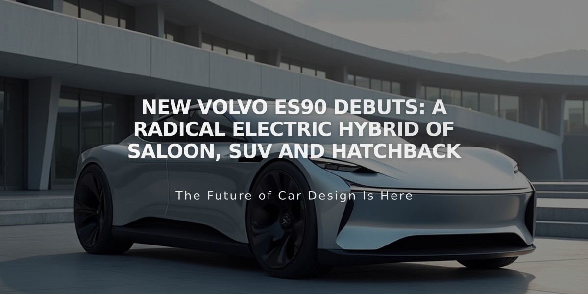 New Volvo ES90 Debuts: A Radical Electric Hybrid of Saloon, SUV and Hatchback