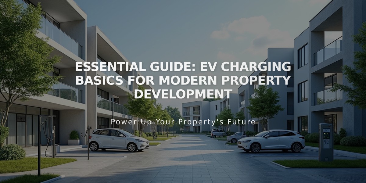 Essential Guide: EV Charging Basics for Modern Property Development