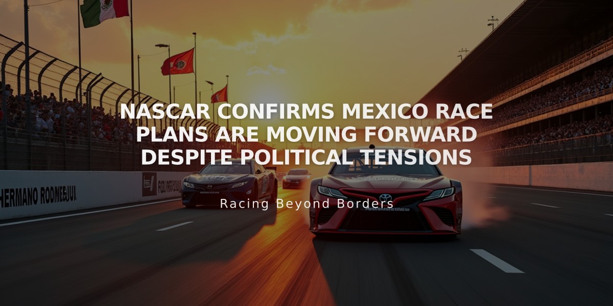 NASCAR Confirms Mexico Race Plans Are Moving Forward Despite Political Tensions