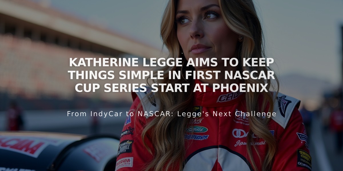 Katherine Legge Aims to Keep Things Simple in First NASCAR Cup Series Start at Phoenix