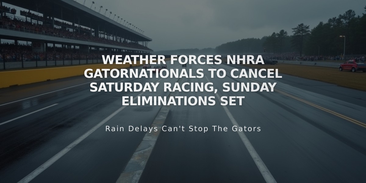 Weather Forces NHRA Gatornationals to Cancel Saturday Racing, Sunday Eliminations Set