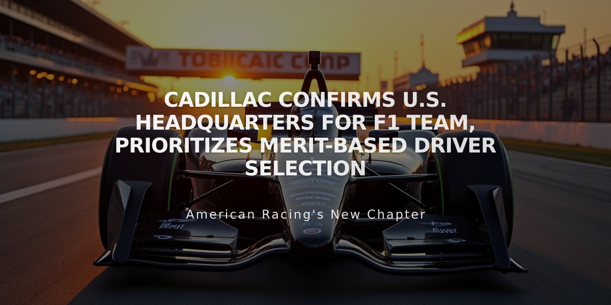 Cadillac Confirms U.S. Headquarters for F1 Team, Prioritizes Merit-Based Driver Selection