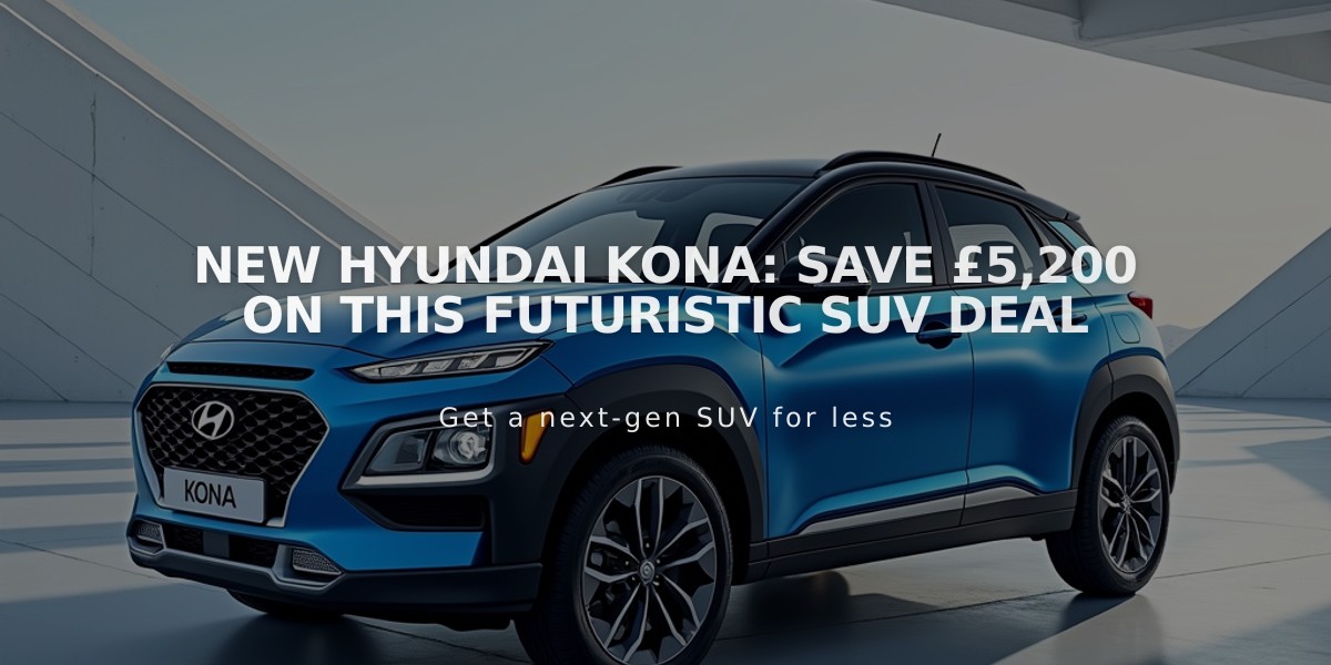 New Hyundai Kona: Save £5,200 on This Futuristic SUV Deal